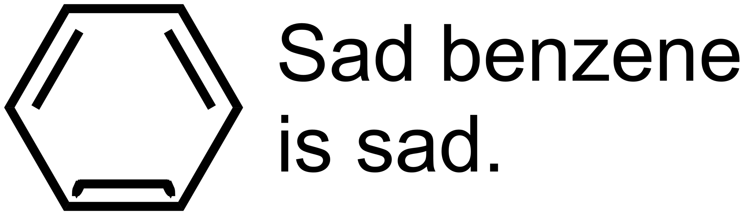 Sad benzene is sad.